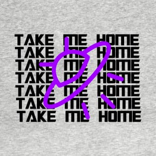 Take Me home T-Shirt